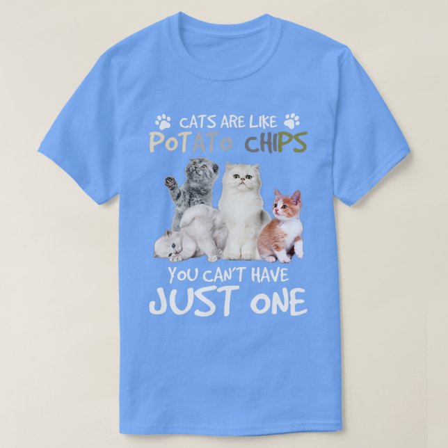Camiseta Los gatos son como las patatas fritas que no puede (Diseño del anverso)