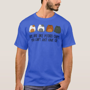 Camiseta Los gatos son como papas fritas que no puedes tene