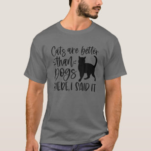 Camiseta Los Gatos Son Mejor Que Los Perros Ahí Dije Amor G