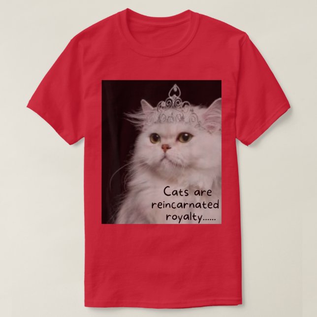 Camiseta Los gatos son regalías reencarnadas  (Diseño del anverso)
