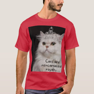 Camiseta Los gatos son regalías reencarnadas 