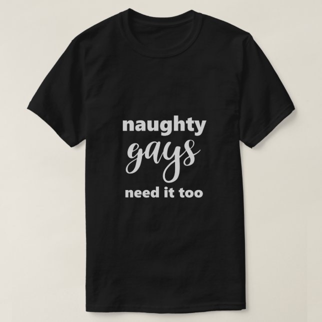 Camiseta Los gays LGBTQ traviesos necesitan demasiado humor (Diseño del anverso)