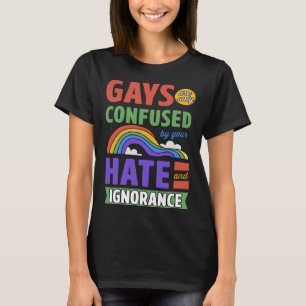 Camiseta Los Gays Sólo Se Confunden Con Tu Odio E Ignoranci