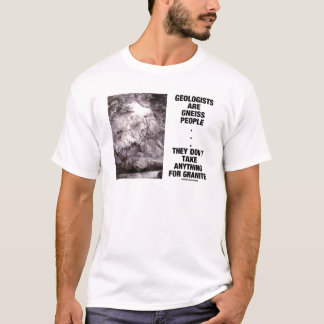 Camiseta Los geólogos son gente del gneis no toman el