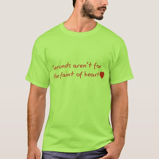 Camiseta Los gerundios no están para el débil del corazón (Anverso)