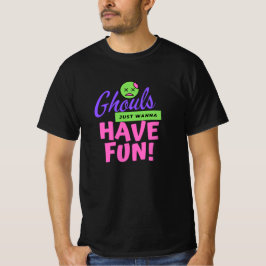 Camiseta Los ghouls solo quieren divertirse