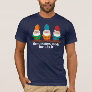Camiseta Los Gnomes Me Hicieron Hacerlo Humor