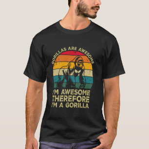 Camiseta Los gorilas son increíbles. Soy increíble, por lo
