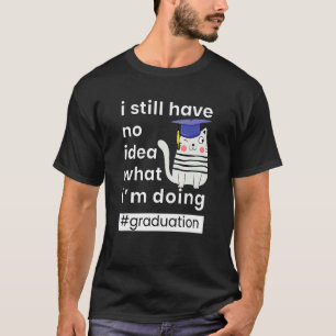 Camiseta Los Graduados Todavía No Tienen Idea De Lo Que Hac