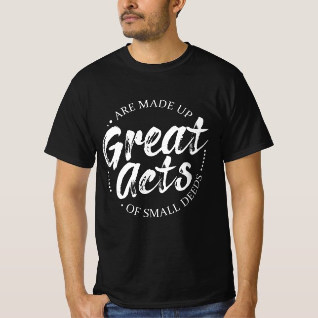 Camiseta Los grandes actos están constituidos por pequeños  (Anverso)