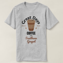 Camiseta Los grandes días empiezan con el café y el Evangel
