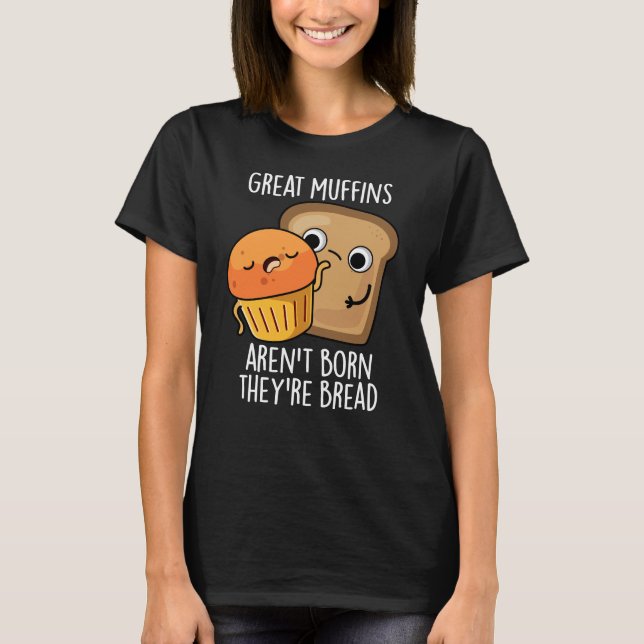 Camiseta Los grandes muffins no nacen son Bread Dark BG (Anverso)