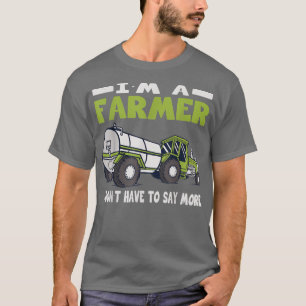Camiseta Los granjeros no tienen que decir más ropa agrícol