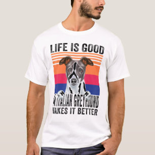 Camiseta Los Greyhounds italianos hacen que tu vida sea bue