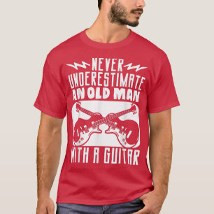 Camiseta Los Guitaristas Nunca Subestiman A Un Viejo Con Un