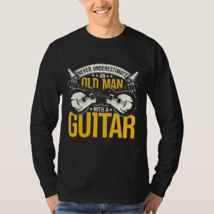 Camiseta Los Guitaristas Nunca Subestiman A Un Viejo Con Un