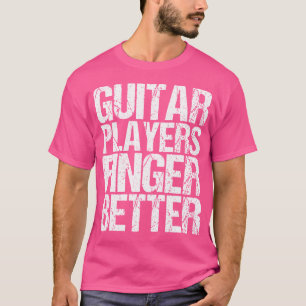 Camiseta Los guitarristas tocan mejor con una guitarra