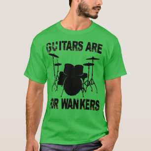 Camiseta Los Guitars Son Para Wankers Drummer 