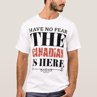 Camiseta los hae ningún miedo el canadiense están aquí