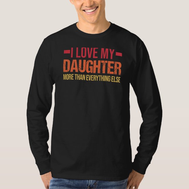 Camiseta Los hombres a los que amo a mi hija más que a papá (Anverso)