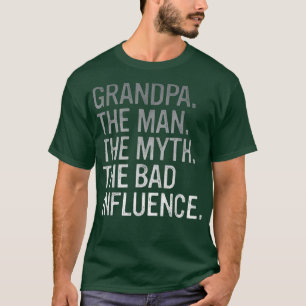Camiseta Los Hombres Abuelo El Hombre El Mito La Mala Influ