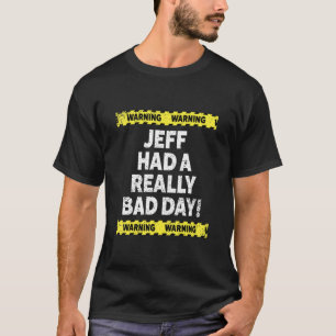 Camiseta Los Hombres Advirtieron Que Jeff Tuvo Un Mal Día D