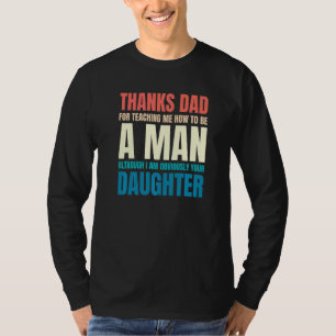 Camiseta Los Hombres Agradecen A Papá Por Enseñarme A Ser U