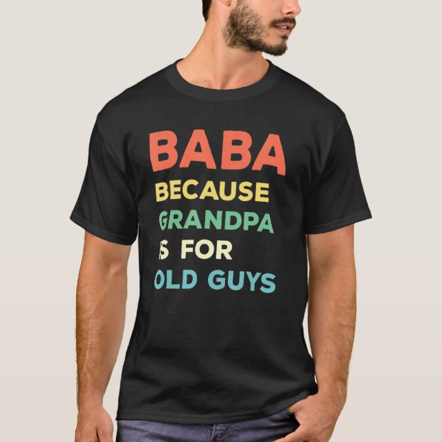 Camiseta Los Hombres Baba Porque El Abuelo Es Para Los Homb (Anverso)