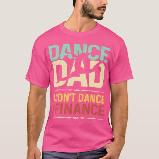 Camiseta Los Hombres Bailan A Papá, No Bailo, Financio El D