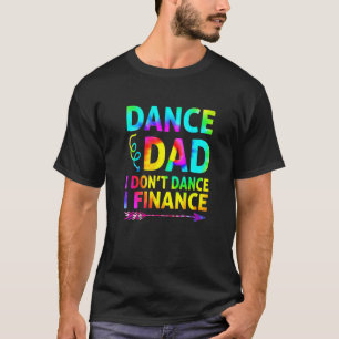 Camiseta Los hombres bailan papá, yo no bailo, financio a p