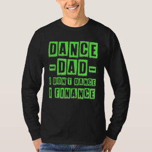 Camiseta Los hombres bailan papá, yo no bailo, yo financio 
