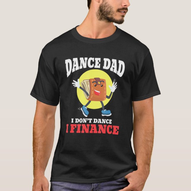 Camiseta Los hombres bailan papá, yo no bailo, yo financio  (Anverso)