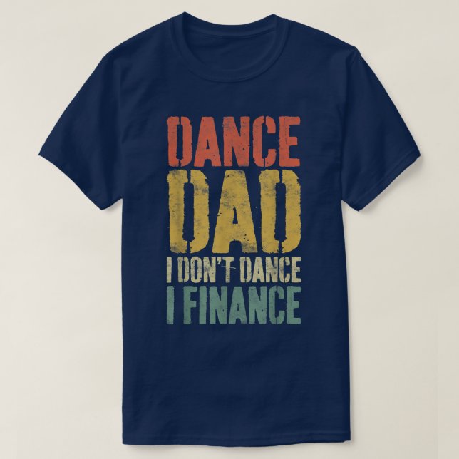 Camiseta Los hombres bailan papá, yo no bailo, yo financio  (Diseño del anverso)
