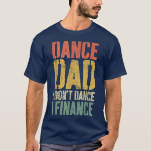 Camiseta Los hombres bailan papá, yo no bailo, yo financio