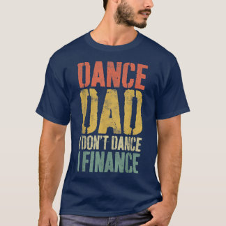 Camiseta Los hombres bailan papá, yo no bailo, yo financio 