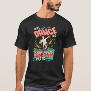 Camiseta Los Hombres Bailarán Por Raza Partes De Coche Mens