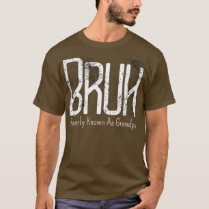 Camiseta Los Hombres Bruh Antes Conocidos Como El Abuelo Me