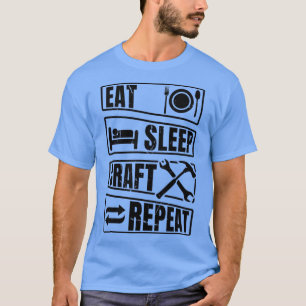 Camiseta Los Hombres Comen Artesanía De Sueño Repita Trabaj