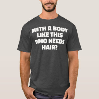 Camiseta Los Hombres Con Un Cuerpo Como Este Que Necesita U