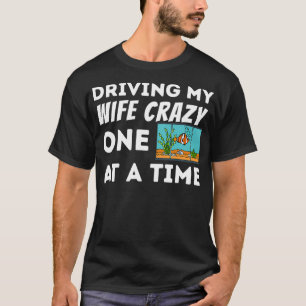 Camiseta Los hombres conducen a mi esposa Crazy Fish Keeper