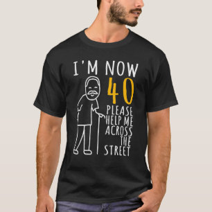 Camiseta Los hombres cumplen 40 años, ahora tengo 40 años