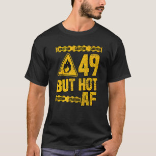 Camiseta Los hombres cumplen 49 años, pero es gracioso que 