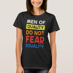 Camiseta Los Hombres De Calidad No Temen La Igualdad Para L