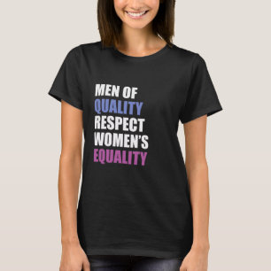 Camiseta "Los hombres de calidad respetan la igualdad de la