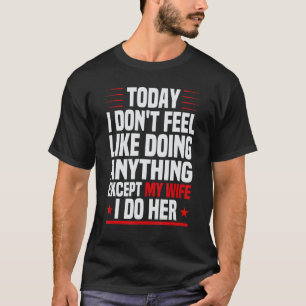 Camiseta Los hombres de hoy no tengo ganas de hacer nada ex
