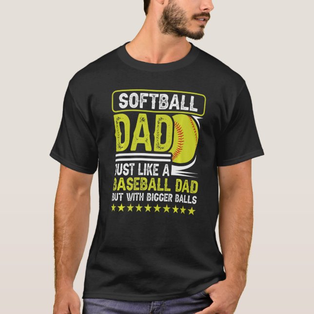 Camiseta Los Hombres De Softball Son Como Un Papá De Béisbo (Anverso)