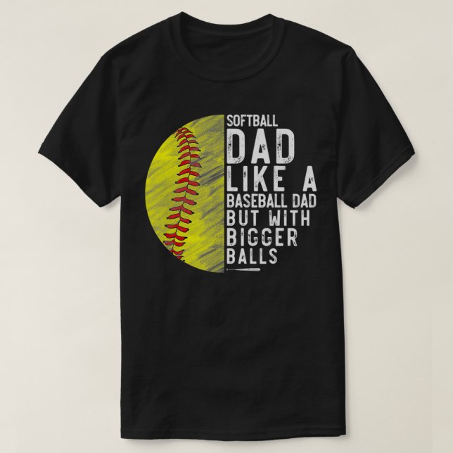 Camiseta Los Hombres De Softball Son Como Un Papá De Béisbo (Diseño del anverso)