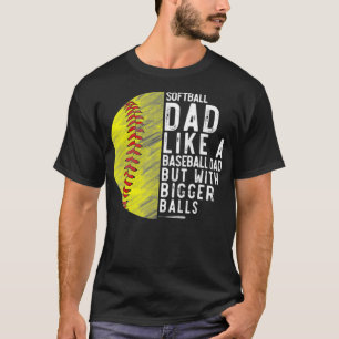 Camiseta Los Hombres De Softball Son Como Un Papá De Béisbo