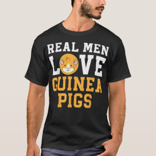 Camiseta Los hombres de verdad aman a los cerdos de Guinea