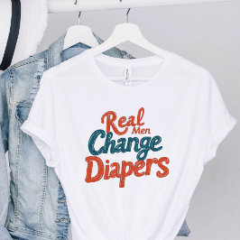 Camiseta Los hombres de verdad cambian pañales Divertido Dí